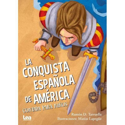 La Conquista Española de America Contada Para Niños - (Brújula y la Veleta) by  Ramon Tarruella (Paperback)