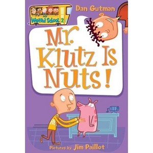 MY WEIRD SCHOOL #2 MR KLUTZ IS NUTS - by Dan Gutman (Paperback) - 1 of 1