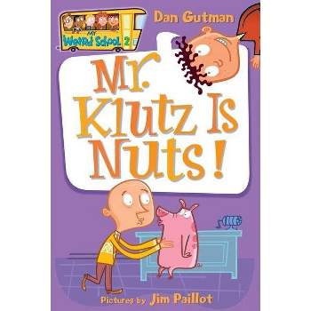 MY WEIRD SCHOOL #2 MR KLUTZ IS NUTS - by Dan Gutman (Paperback)