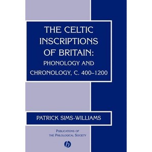 The Celtic Inscriptions of Britain - (Publications of the Philological Society) by  Patrick Sims-Williams (Paperback) - 1 of 1