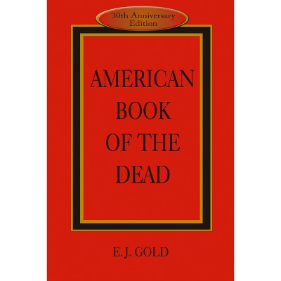 American Book of the Dead - 3rd Edition by  E J Gold (Paperback)