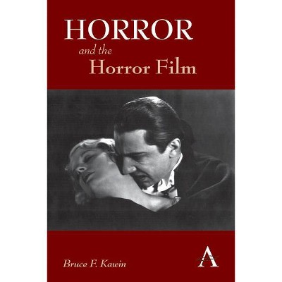 Horror and the Horror Film - (Anthem Film and Culture) by  Bruce F Kawin (Paperback)