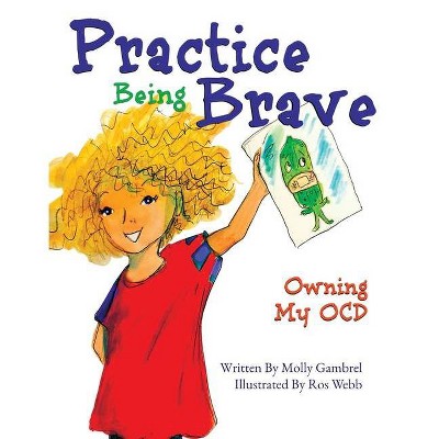 Practice Being Brave - by  Molly Gambrel (Paperback)