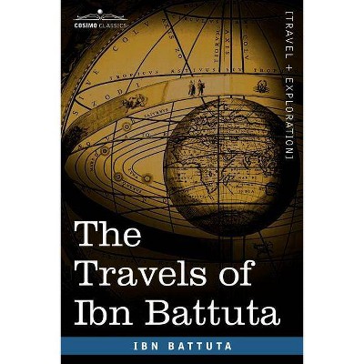 The Travels of Ibn Battuta - (Travel + Exploration) (Paperback)