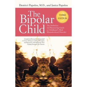 The Bipolar Child (Third Edition) - 3rd Edition by  Demitri Papolos & Janice Papolos (Paperback) - 1 of 1