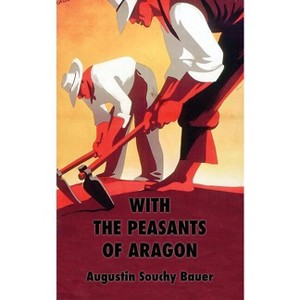 With the Peasants of Aragon - by  Augustin Souchy (Paperback) - 1 of 1