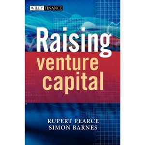 Raising Venture Capital - (Wiley Finance) by  Rupert Pearce & Simon Barnes (Hardcover) - 1 of 1