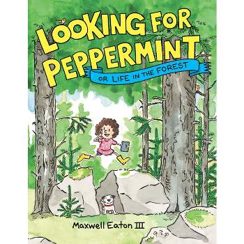 Looking for Peppermint - by  Maxwell Eaton (Hardcover)