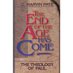 The End of the Age Has Come - by  C Marvin Pate & Marvin Pate (Paperback) - 1 of 1