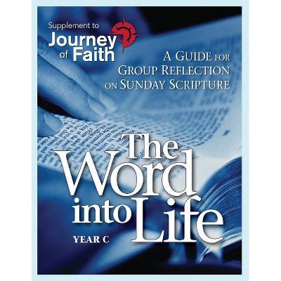 The Word Into Life, Year C - (Journey of Faith) by  Redemptorist Pastoral Publication (Paperback)