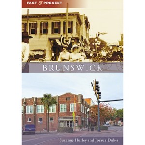 Brunswick - (Past and Present) by  Suzanne Hurley & Joshua Dukes (Paperback) - 1 of 1
