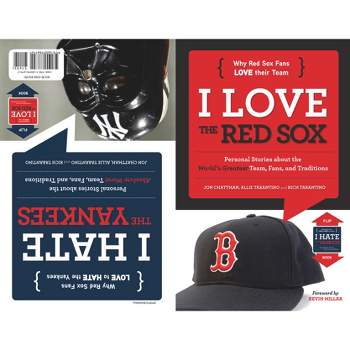 I Love the Red Sox/I Hate the Yankees - (I Love/I Hate) by  Jon Chattman & Allie Tarantino & Rich Tarantino (Hardcover)