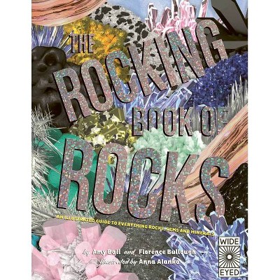 The Rocking Book of Rocks - by  Florence Bullough & Amy Ball (Hardcover)