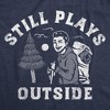 Mens Still Plays Outside Funny T Shirts Camping Graphic Tees For Men - Crazy Dog Men's T Shirt - 2 of 4