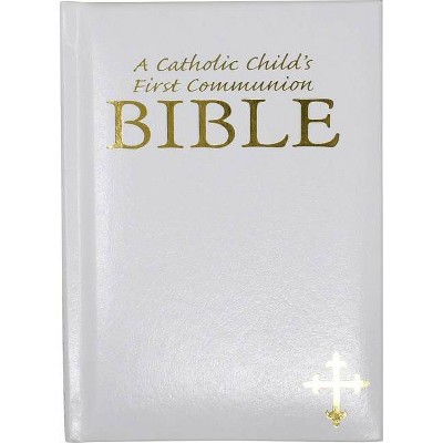 Catholic Child's First Communion Bible-OE - by  Ruth Hannon & Victor Hoagland (Hardcover)