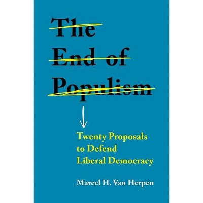 The End of Populism - by  Marcel H Van Herpen (Paperback)