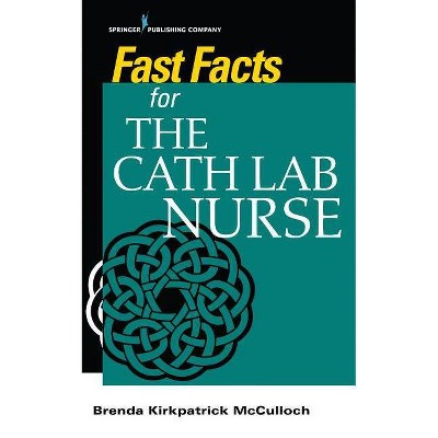 Fast Facts for the Cath Lab Nurse - by  Brenda McCulloch (Paperback)