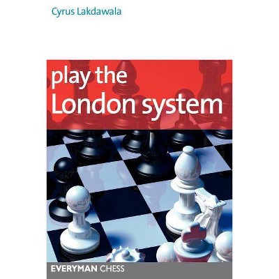 Play the London System - by  Cyrus Lakdawala (Paperback)