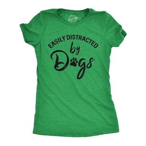 Womens Easily Distracted By Dogs T Shirt Funny Graphic Dog Mom Lover Cute Gift Crazy Dog Women s T Shirt Green Xxl Target