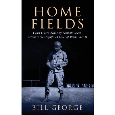 Home Fields - by Bill George