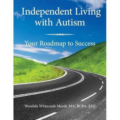 Independent Living with Autism - by  Wendela Whitcomb Marsh (Paperback)