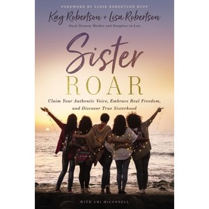 Sister Roar - by  Kay Robertson & Lisa N Robertson (Paperback) - 1 of 1