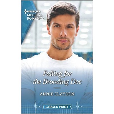 Falling for the Brooding Doc - Large Print by  Annie Claydon (Paperback)