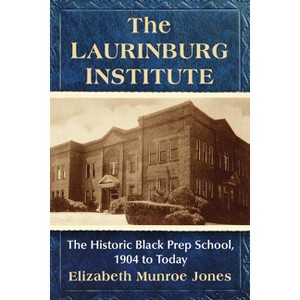 The Laurinburg Institute - by  Elizabeth Munroe Jones (Paperback) - 1 of 1