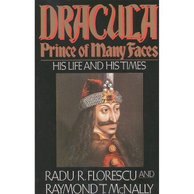 Dracula, Prince of Many Faces - by  Raymond T McNally & Radu R Florescu (Paperback)