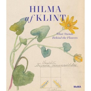 Hilma AF Klint: What Stands Behind the Flowers - by  Jodi Hauptman (Hardcover) - 1 of 1