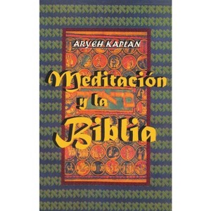 Meditacion y la Biblia/ Meditation and the Bible (Spanish Edition) - by Aryeh Kaplan - 1 of 1