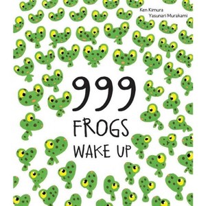 999 Frogs Wake Up - by  Ken Kimura (Hardcover) - 1 of 1