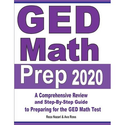 GED Math Prep 2020 - by  Reza Nazari & Ava Ross (Paperback)