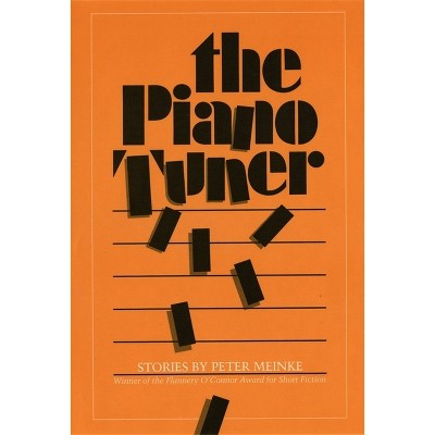 The Piano Tuner - (Flannery O'Connor Award for Short Fiction) by  Peter Meinke (Paperback)