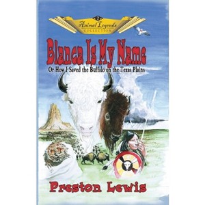 Blanca Is My Name - (Animal Legend) by  Preston Lewis (Paperback) - 1 of 1