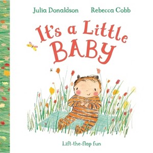 It's a Little Baby - by  Julia Donaldson (Board Book) - 1 of 1