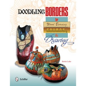 Doodling Borders for Wood Burning, Gourds & Drawing - by  Bettie Lake (Paperback) - 1 of 1