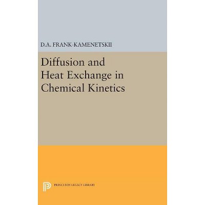 Diffusion and Heat Exchange in Chemical Kinetics - (Princeton Legacy Library) by  David Albertovich Frank-Kamenetskii (Hardcover)