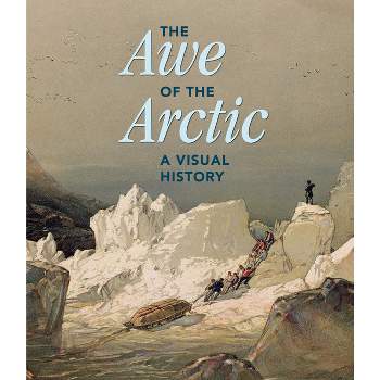 The Awe of the Arctic - by  Elizabeth Cronin (Hardcover)