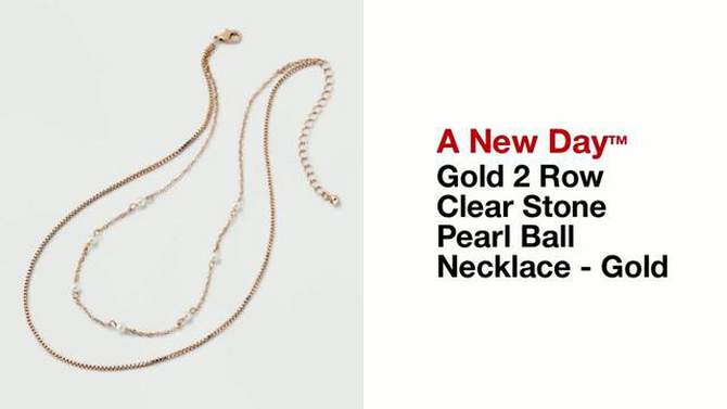 Gold 2 Row Clear Stone Pearl Ball Necklace - A New Day&#8482; Gold, 2 of 6, play video