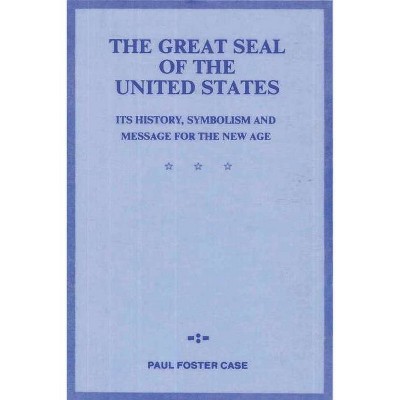 The Great Seal of the United States - by  Paul Foster Case (Paperback)