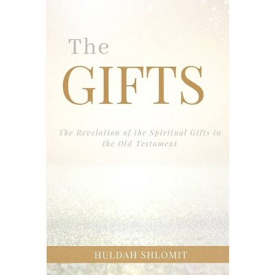 The Gifts - by  Huldah Shlomit Dauid (Paperback)