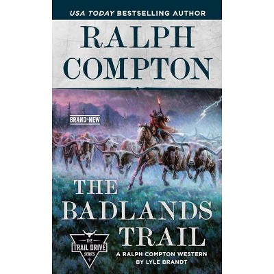 Ralph Compton the Badlands Trail - (Trail Drive) by  Lyle Brandt & Ralph Compton (Paperback)