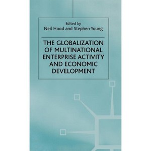 The Globalization of Multinational Enterprise Activity and Economic Development - by  N Hood & S Young (Hardcover) - 1 of 1