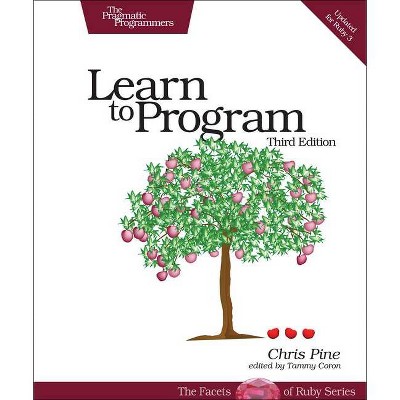 Learn to Program - 3rd Edition by  Chris Pine (Paperback)