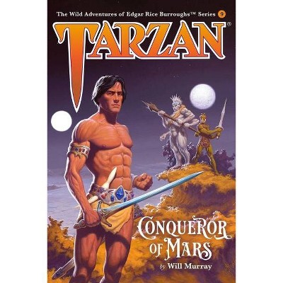 Tarzan, Conqueror of Mars - (Wild Adventures of Edgar Rice Burroughs) by  Will Murray (Paperback)