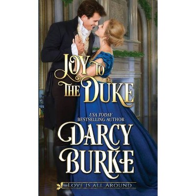 Joy to the Duke - (Love Is All Around) by  Darcy Burke (Paperback)