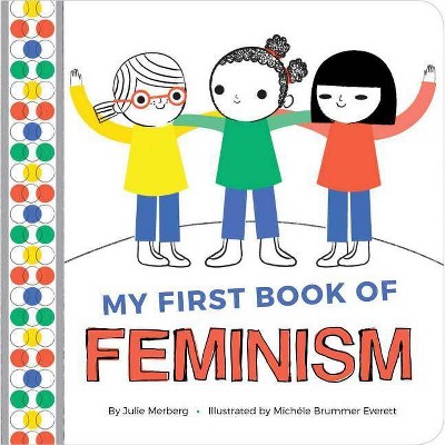 My First Book of Feminism - by  Julie Merberg (Board Book)