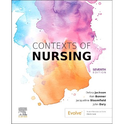 Contexts of Nursing - 7th Edition by  John Daly & Debra Jackson & Ann Bonner & Jacqueline Bloomfield (Paperback)