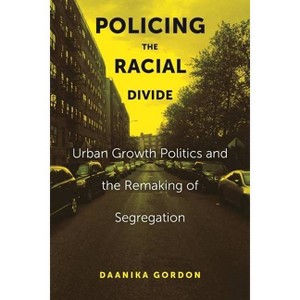 Policing the Racial Divide - by  Daanika Gordon (Paperback) - 1 of 1